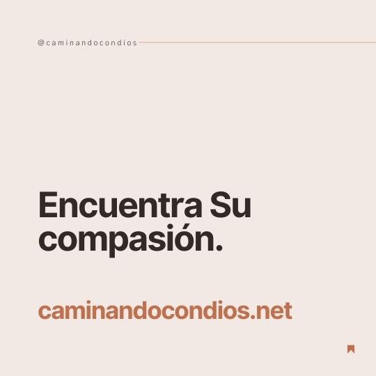 DIOS todo lo puede #78: Encuentra Su Compasión