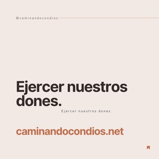 DIOS todo lo puede #97: Ejercer nuestros dones