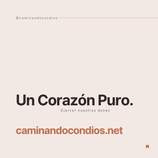 DIOS todo lo puede #99: Un corazón puro