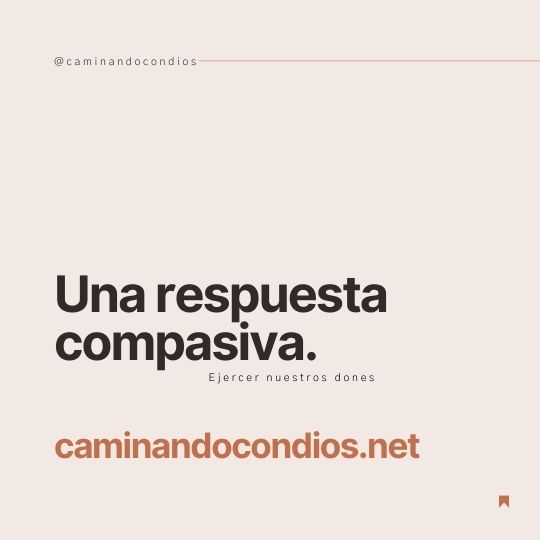 DIOS todo lo puede #100: Una respuesta compasiva