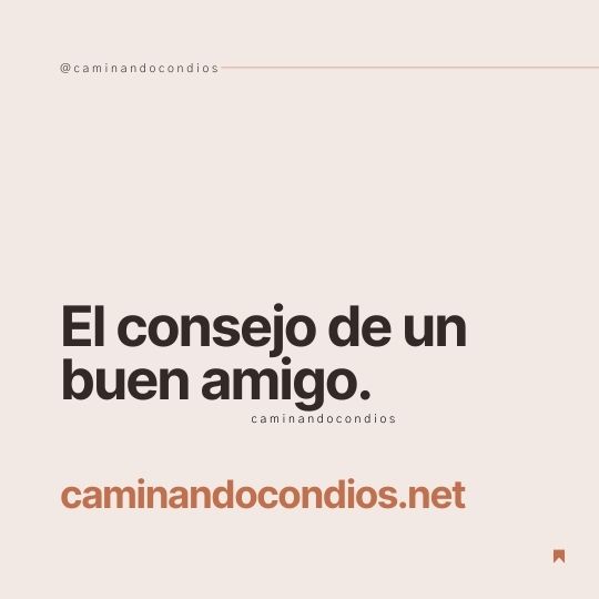 DIOS todo lo puede #107: El consejo de un buen amigo