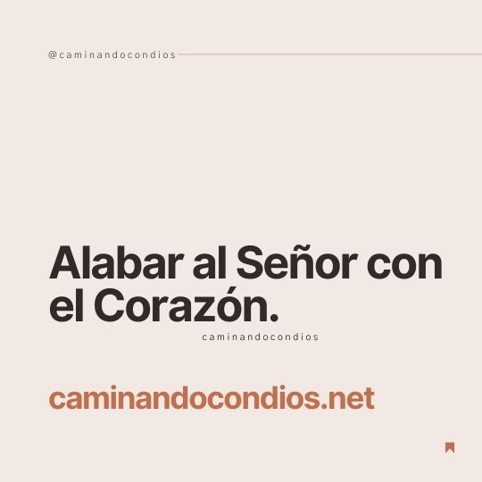 DIOS todo lo puede #119: Alabar al Señor con el Corazón