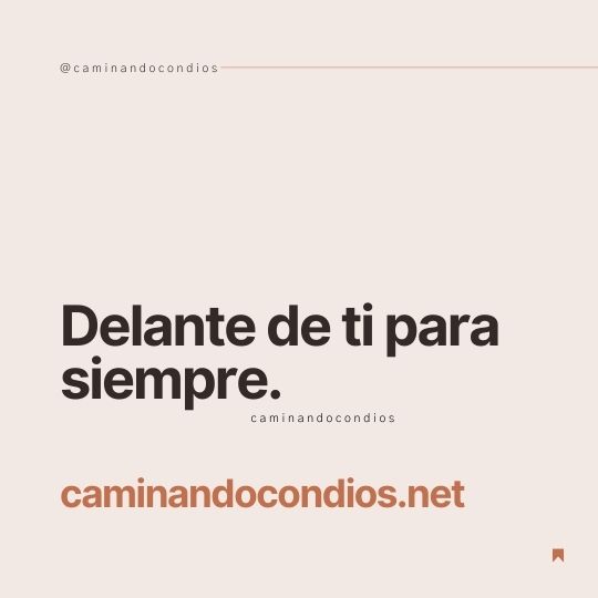 DIOS todo lo puede #123: Delante de ti para siempre