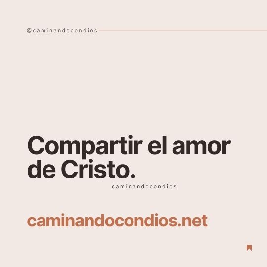 DIOS todo lo puede #127: Compartir el amor de Cristo.