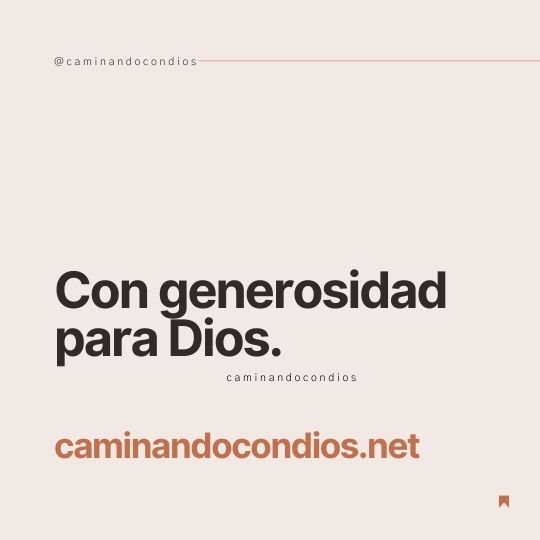 DIOS todo lo puede #129: Con generosidad para Dios