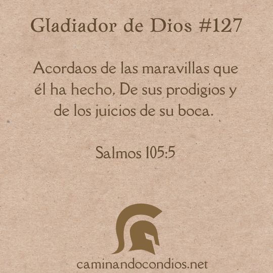 Gladiador de Dios#127: Recuerda sus maravillas