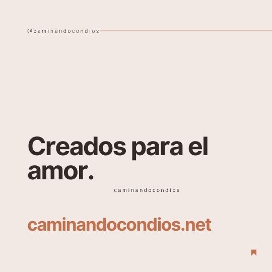 DIOS todo lo puede #131: Creados para el amor