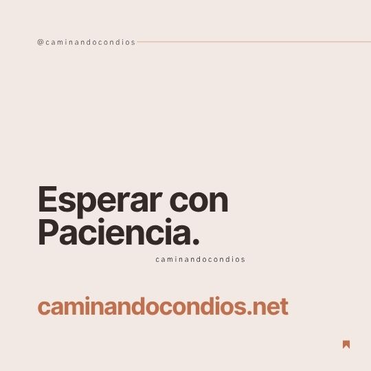DIOS todo lo puede #152: Esperar con paciencia