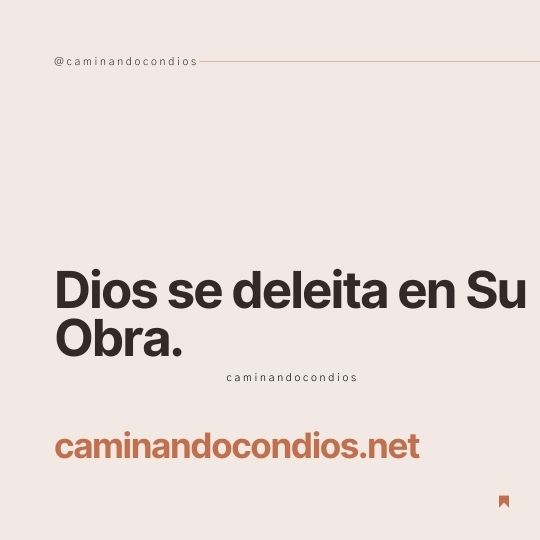 DIOS todo lo puede #172: Dios se deleita en Su Obra