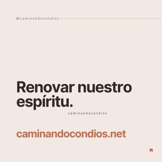 DIOS todo lo puede #179: Renovar nuestro espíritu