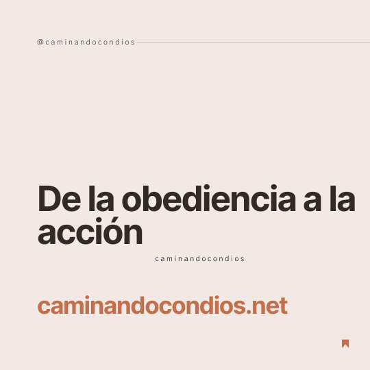 DIOS todo lo puede #204: De la obediencia a la acción