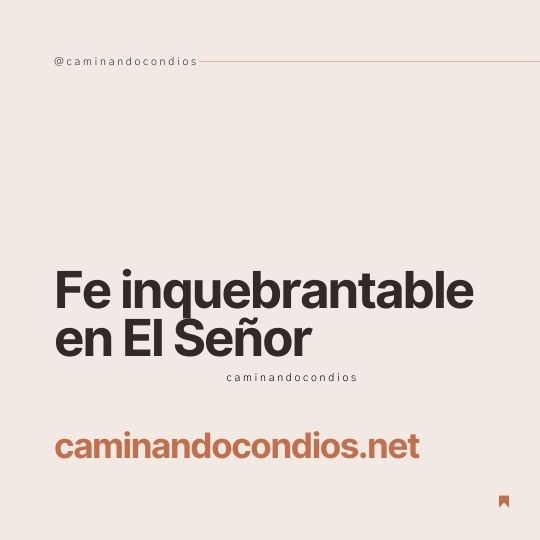 DIOS todo lo puede #202: Fe inquebrantable en El Señor