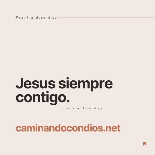 DIOS todo lo puede #199: Jesús, siempre contigo