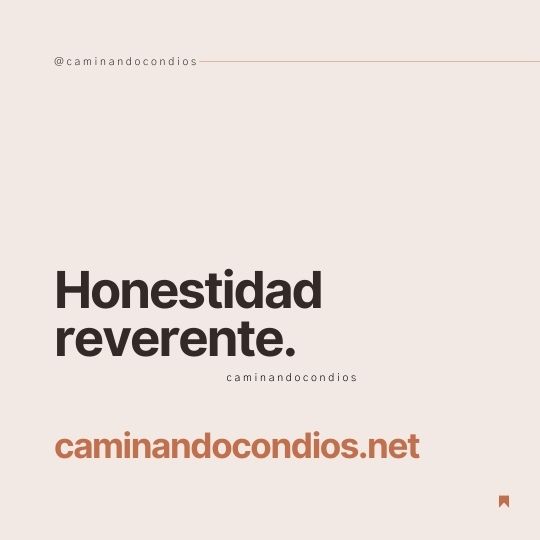DIOS todo lo puede #210: Honestidad reverente