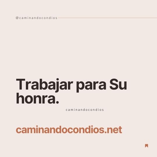 DIOS todo lo puede #214: Trabajar para Su honra