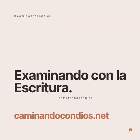 DIOS todo lo puede #221: Examinando con la Escritura