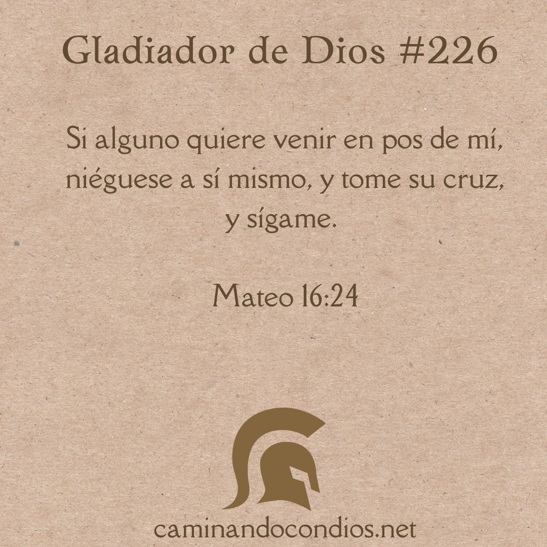 Gladiador de Dios#226: Negarte a Ti Mismo