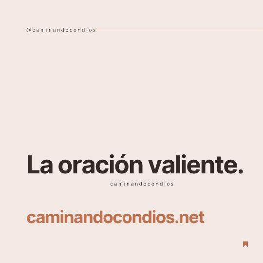 DIOS todo lo puede #226: La oración valiente
