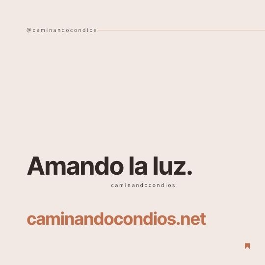 DIOS todo lo puede #233: Amando la luz