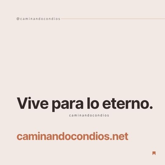 DIOS todo lo puede #237: Vive para lo eterno