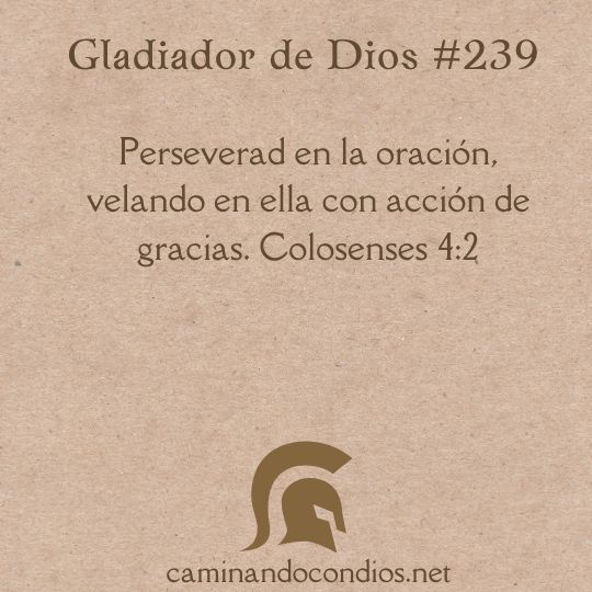 Gladiador de Dios#239: Persevera en la oración