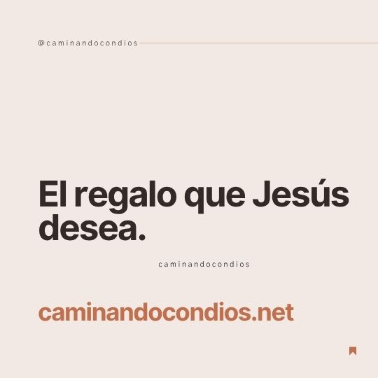 DIOS todo lo puede #248: El regalo que Jesús desea