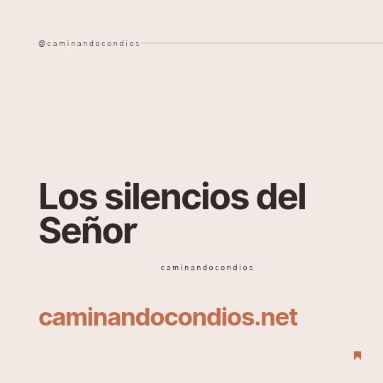 DIOS todo lo puede #279: Los silencios del Señor